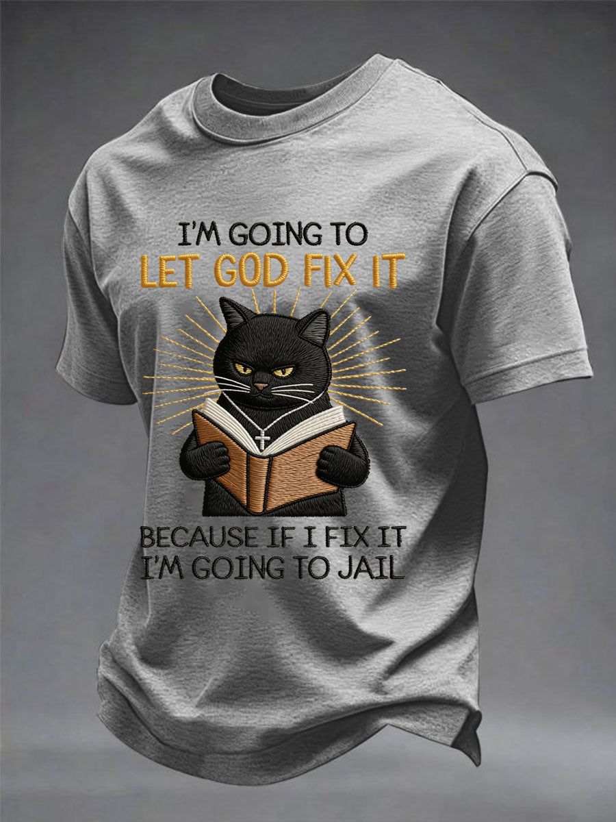 Mens im going to let god fix it because if i fix it im going to prison black cat print christian humor tee