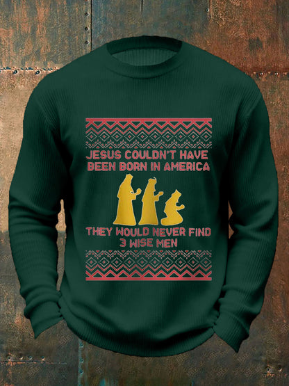 Men funny jesus could not have been born in america they would never find 3 wise men christmas print casual sweater