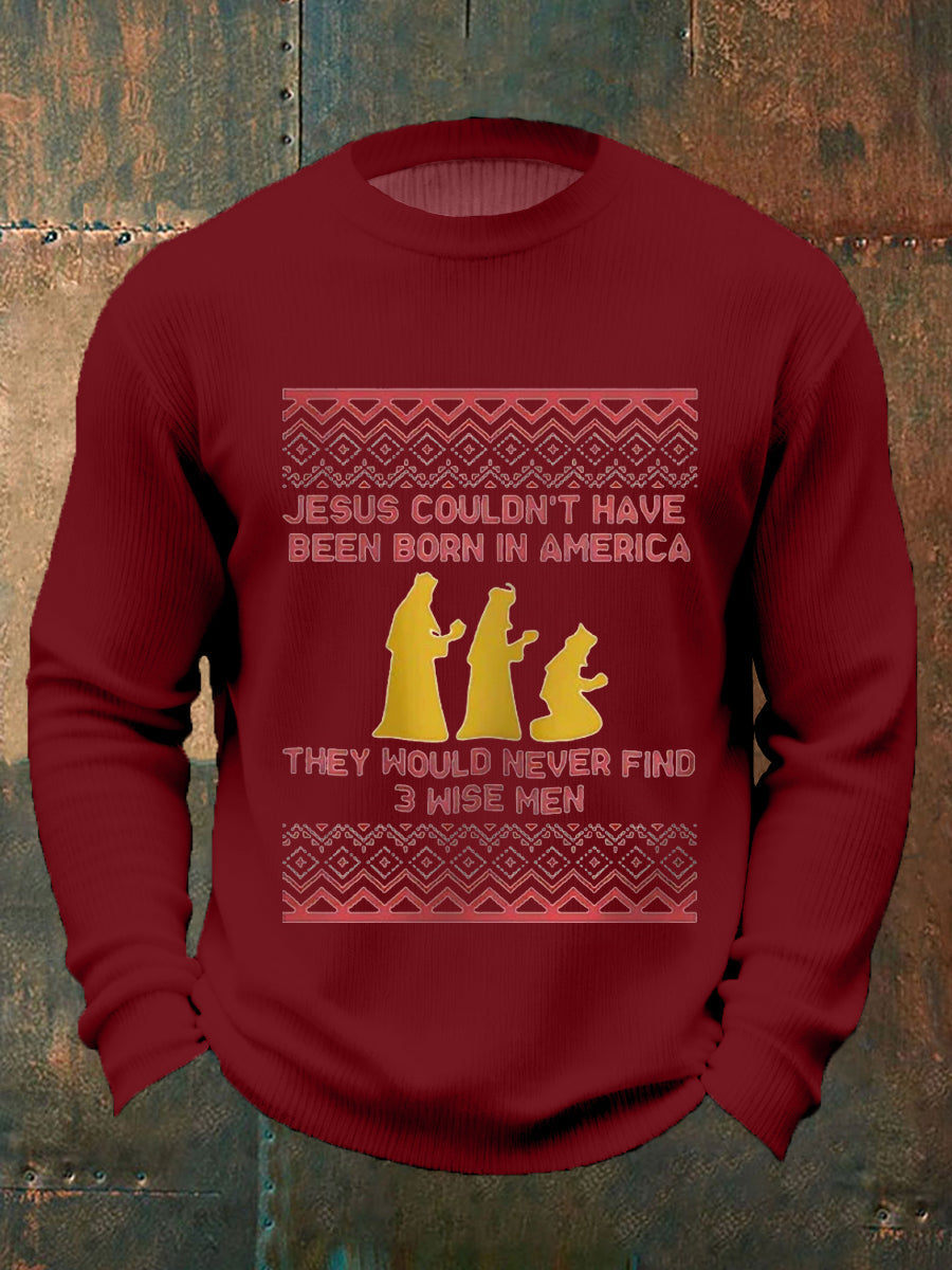 Men funny jesus could not have been born in america they would never find 3 wise men christmas print casual sweater