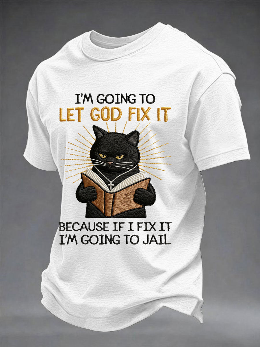 Mens im going to let god fix it because if i fix it im going to prison black cat print christian humor tee