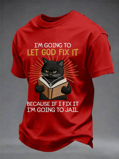 Mens im going to let god fix it because if i fix it im going to prison black cat print christian humor tee