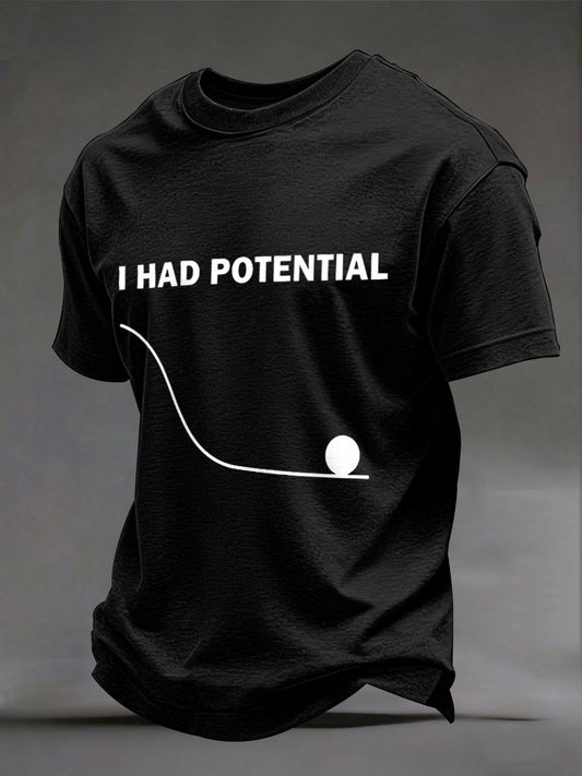 Mens i had potential tshirts